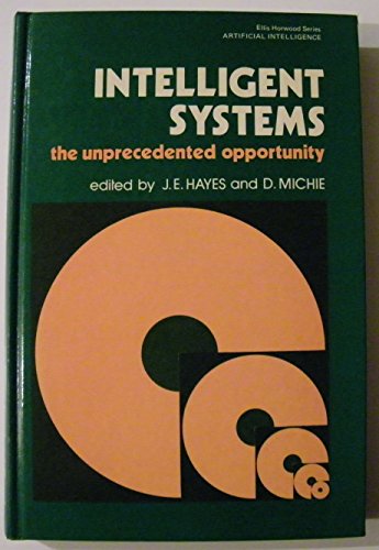 9780853126461: Intelligent Systems: The Unprecedented Opportunity (Ellis Horwood Series in Artificial Intelligence)