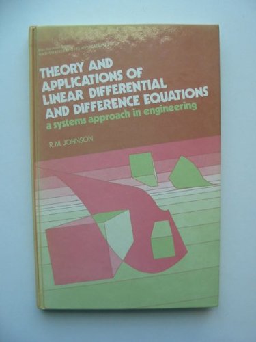 9780853126706: Theory and Applications of Linear Differential and Difference Equations: A Systems Approach in Engineering (Mathematics and its Applications)
