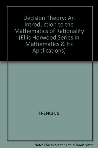 9780853126829: Decision Theory: An Introduction to the Mathematics of Rationality (Ellis Horwood Series in Mathematics & Its Applications)