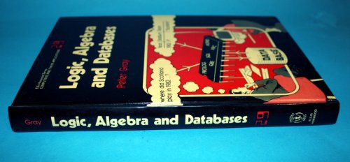9780853127093: Logic, Algebra and Databases (Ellis Horwood Series in Computers and Their Applications)