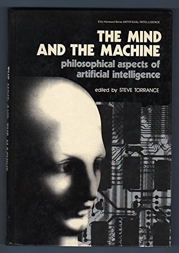 Stock image for The Mind and the Machine: Philosophical Aspects of Artificial Intelligence (Ellis Horwood series in artificial intelligence) for sale by Books From California