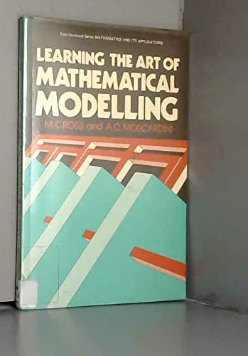 Imagen de archivo de Learning the Art of Mathematical Modelling (Ellis Horwood Series in Mathematics and Its Applications) a la venta por Phatpocket Limited