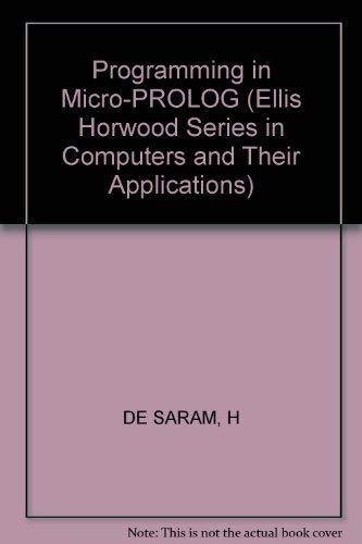 9780853127826: Programming in Micro-PROLOG (Ellis Horwood Series in Computers and Their Applications)