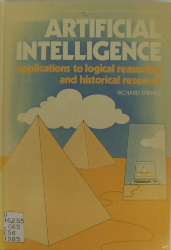 Stock image for Artificial Intelligence: Applications to Logical Reasoning and Historical Research for sale by Ammareal