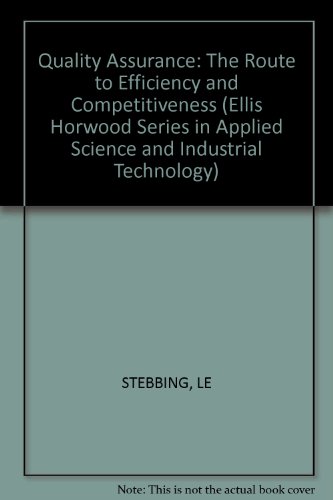 9780853129448: Quality Assurance: The Route to Efficiency and Competitiveness (Ellis Horwood Series in Applied Science and Industrial Technology)