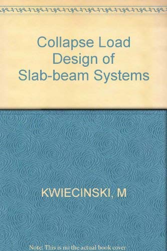 Kwiecinski: Collapse Load Design of Slab Beam Systems (9780853129585) by KWIECINSKI