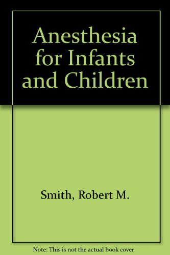 Anesthesia for Infants and Children (9780853136095) by Robert Moors Smith