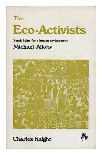 The eco-activists: Youth fights for a human environment (9780853141099) by Allaby, Michael