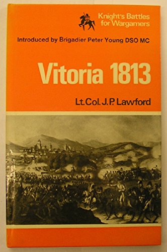 Vitoria, 1813 (Battles for Wargamers) (9780853141723) by James Philip Lawford