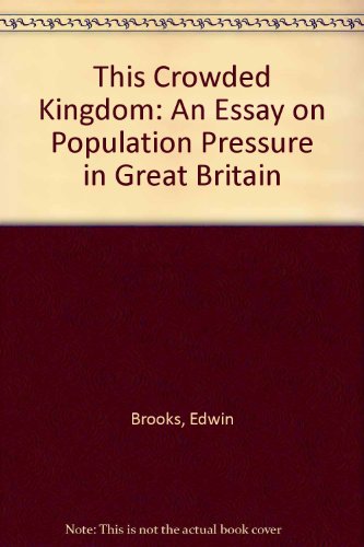 This crowded kingdom: An essay on population pressure in Great Britain (9780853141808) by Brooks, Edwin