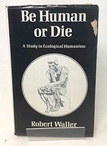 9780853141839: Be Human or Die: Study in Ecological Humanism