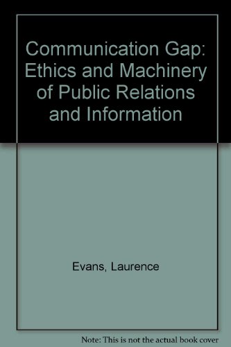 Beispielbild fr The Communication Gap: The Ethics and Machinery of Public Relations and Information zum Verkauf von Anybook.com