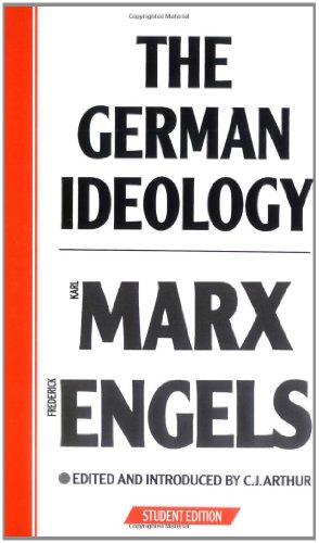 Beispielbild fr The German Ideology by Karl Marx and Frederick Engels. Part One, With Selections from Parts Two and Three, Together With Marx's 'Introduction to a Critique of Political Economy' zum Verkauf von Blackwell's