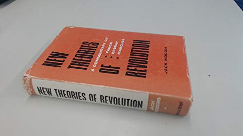 New Theories of Revolution: A Commentary on the Views of Frantz Fanon, Regis Debray and Herbert M...