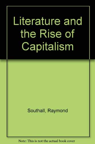 Beispielbild fr Literature and The Rise of Capitalism; Critical Essays mainly on the Sixteenth and Seventeenth Centuries zum Verkauf von Books on the Web
