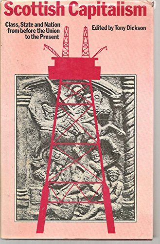 Scottish capitalism: Class, state, and nation from before the Union to the present