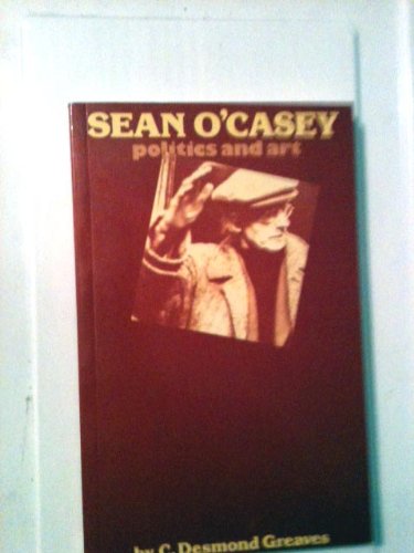 Stock image for Sean O'Casey- Politics and Art for sale by Leaf Ends