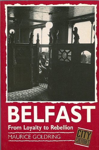 Imagen de archivo de Belfast: From Loyalty to Rebellion a la venta por WorldofBooks