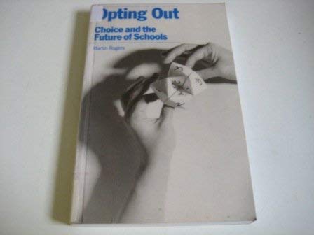 Beispielbild fr OPTING OUT: CHOICE AND THE FUTURE OF SCHOOLS. zum Verkauf von Cambridge Rare Books