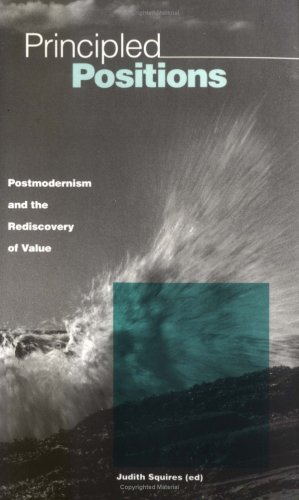 Stock image for Principled Positions: Postmodernism and the Rediscovery of Value for sale by WorldofBooks