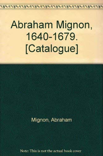Stock image for Abraham Mignon 1640-1679. for sale by Thomas Heneage Art Books