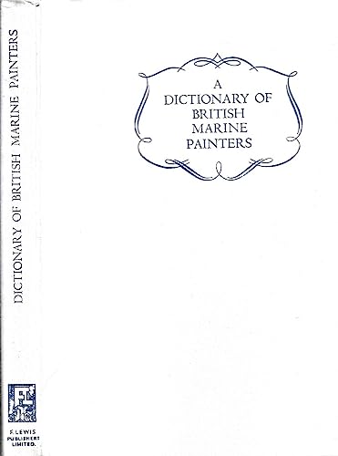 Stock image for A Dictionary of British Marine Painters for sale by WorldofBooks