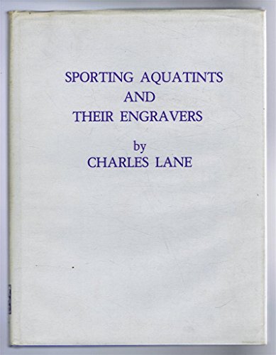 Stock image for Sporting Aquatints and Their Engravers: v. 1 for sale by GREENSLEEVES BOOKS