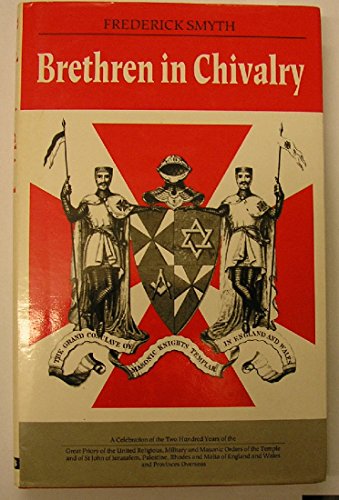 Brethren in Chivalry 1791-1991 (A Celebration of the Two Hundred Years of the Great Priory of the...