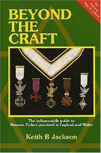 Stock image for Beyond the Craft : The Indispensable Guide to Masonic Orders Practised in England and Wales for sale by Better World Books Ltd