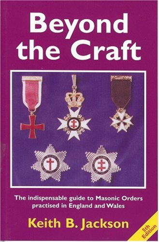 9780853182481: Beyond the Craft: The Indispensable Guide to Masonic Orders Practised in England And Wales
