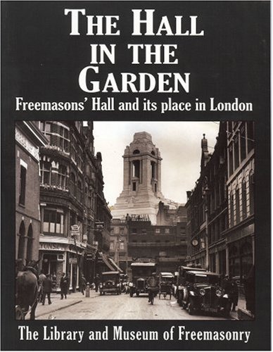 Stock image for The Hall in the Garden: The Story of Freemasons Hall for sale by WorldofBooks