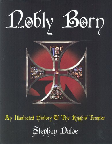 Imagen de archivo de Nobly Born: An Illustrated History of the Knights Templar a la venta por WorldofBooks