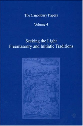 Stock image for Seeking The Light. Freemasonry And Initiatic Traditions. (The Canonbury Papers Volume 4). for sale by CHILTON BOOKS