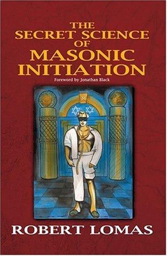 The Secret Science of Masonic Initiation (9780853183181) by Lomas, Robert