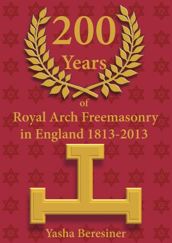 Stock image for 200 Years of Royal Arch Freemasonry in England 1813-2013 for sale by PBShop.store US