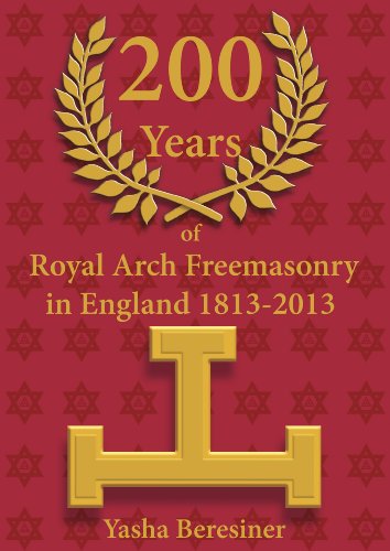 9780853184393: 200 Years of Royal Arch Freemasonry in England 1813-2013