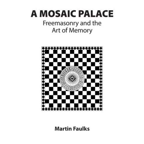 Stock image for A Mosaic Palace Freemasonry and the Art of Memory for sale by PBShop.store US