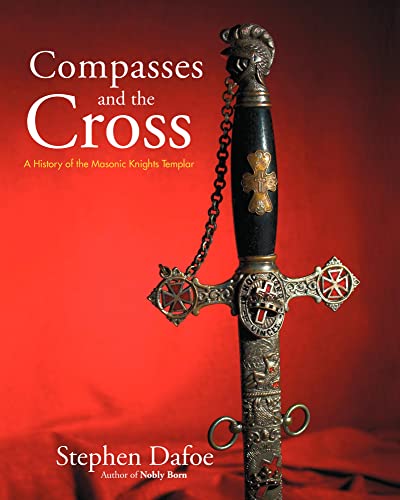 Imagen de archivo de Compasses and the Cross A History of the Masonic Knights Templar a la venta por PBShop.store US