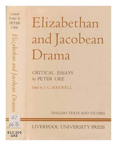Beispielbild fr Elizabethan and Jacobean Drama: Critical Essays by Peter Ure. Edited by J.C.Maxwell zum Verkauf von G. & J. CHESTERS