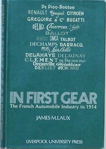 Imagen de archivo de IN FIRST GEAR: THE FRENCH AUTOMOBILE INDUSTRY TO 1914 a la venta por Koster's Collectible Books
