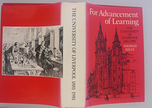 For Advancement of Learning: The University of Liverpool, 1881-1981. With a Postscript by R. F. W...