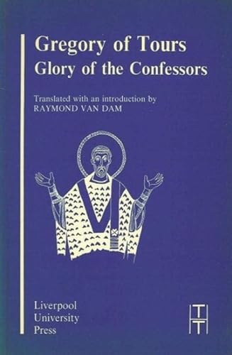 Beispielbild fr Gregory of Tours: Glory of the Confessors (Translated Texts for Historians, 5) zum Verkauf von HPB Inc.