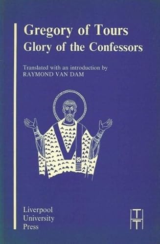Stock image for Gregory of Tours: Glory of the Confessors (Translated Texts for Historians, 5) for sale by Wizard Books