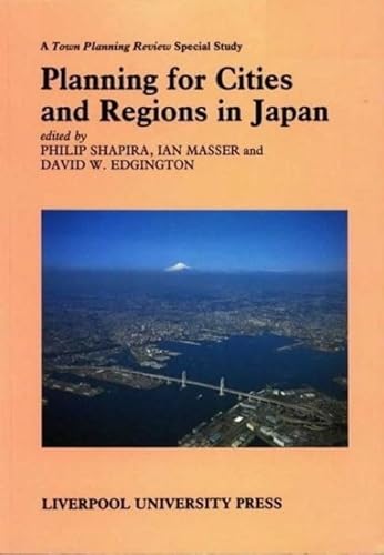 Beispielbild fr Planning for Cities and Regions in Japan (Liverpool University Press - TPR [Town Planning Review] Special Studies) zum Verkauf von Midtown Scholar Bookstore