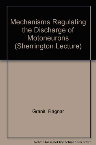 Imagen de archivo de Mechanisms Regulating the Discharge of Motoneurons (The Sherrington Lectures XI) a la venta por RIVERLEE BOOKS