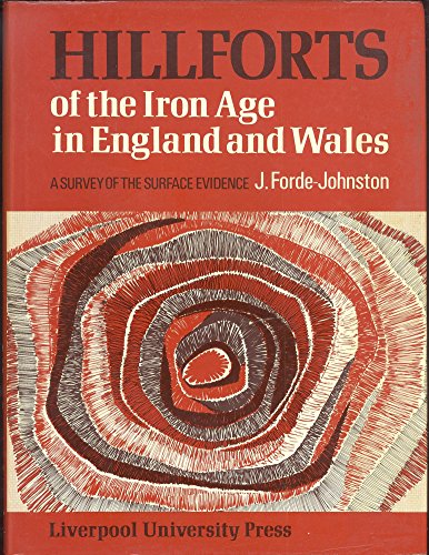 Hill Forts of the Iron Age in England and Wales: A Survey of the Surface Evidence