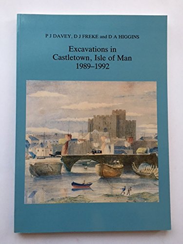 Imagen de archivo de Excavations in Castletown , Isle of Man 1989-1992 a la venta por COLLINS BOOKS