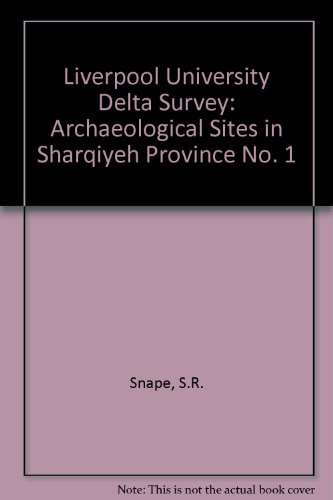 Six Archaeological Sites in Sharqiyeh Province (Liverpool University Delta Survey) (9780853234050) by Snape, Steven R.