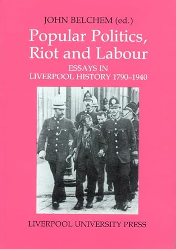 Beispielbild fr Popular Politics, Riot and Labour: Essays in Liverpool History 1790-1940 zum Verkauf von Anybook.com