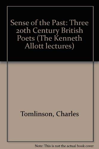 Stock image for Sense of the Past: Three 20th Century British Poets (The Kenneth Allott lectures) for sale by mountain
